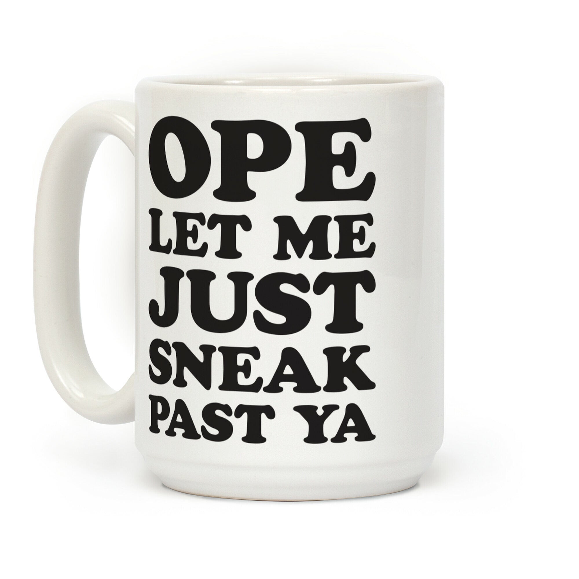 Ope Let Me Just Sneak Past Ya Coffee Mug